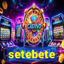 setebete