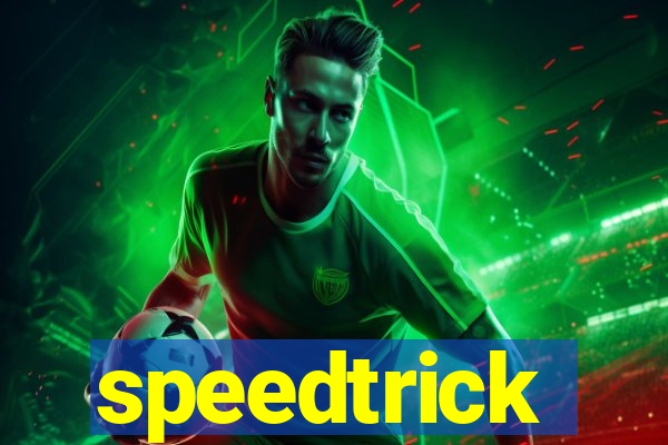 speedtrick