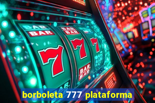 borboleta 777 plataforma