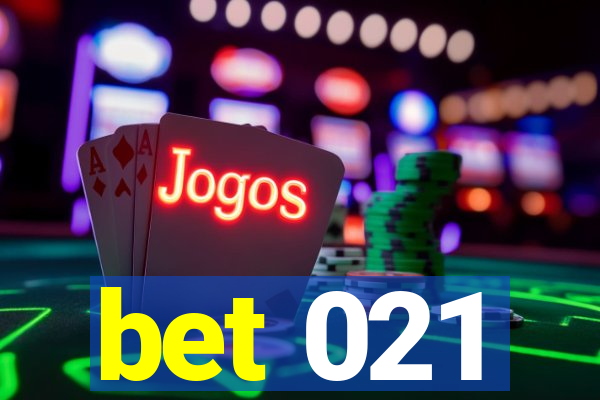 bet 021