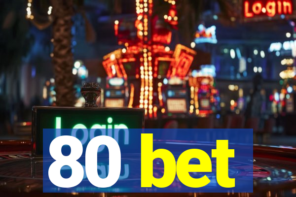 80 bet