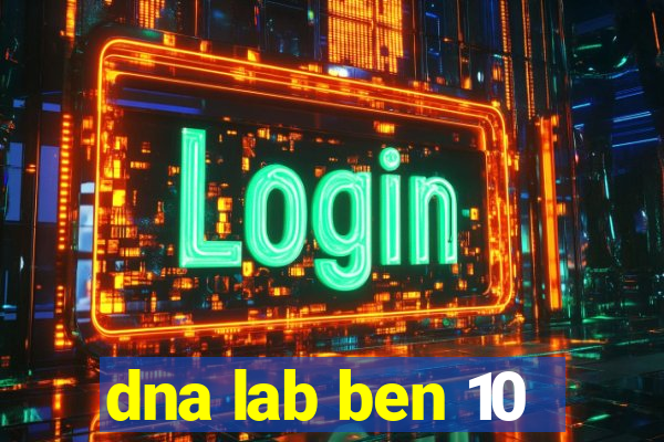 dna lab ben 10