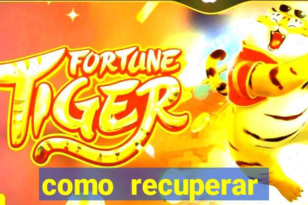 como recuperar senha do fortune tiger