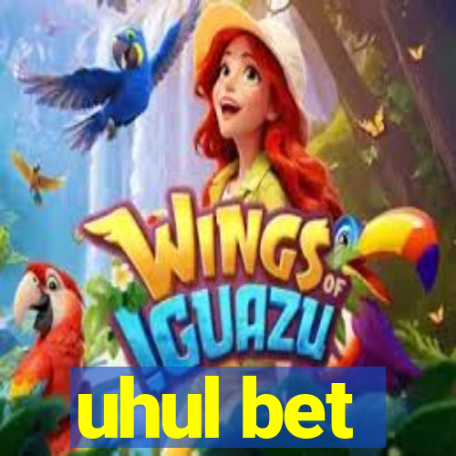 uhul bet