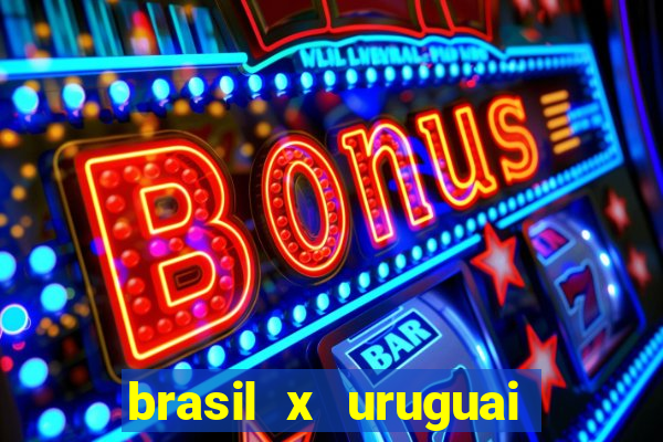 brasil x uruguai ao vivo multicanais