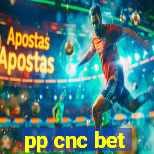 pp cnc bet