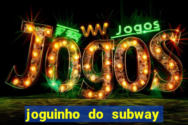 joguinho do subway surf que ganha dinheiro de verdade