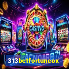 313betfortuneox