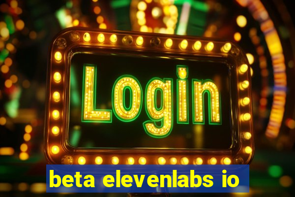 beta elevenlabs io