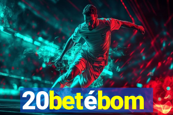 20betébom