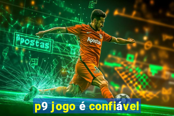 p9 jogo é confiável