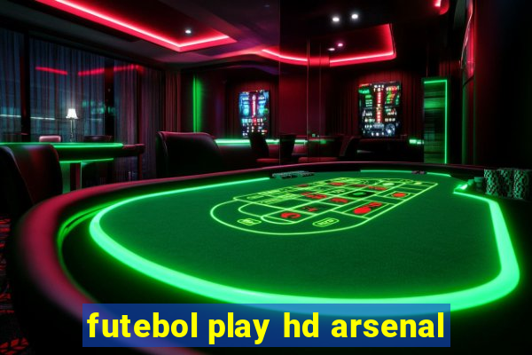 futebol play hd arsenal