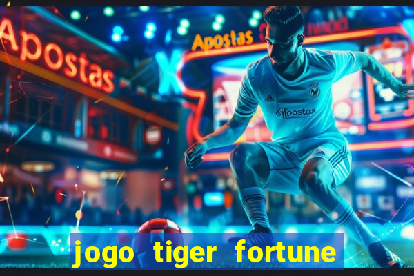 jogo tiger fortune paga mesmo