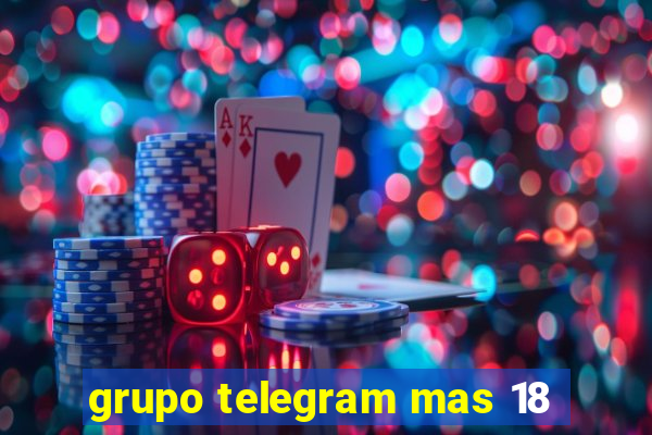 grupo telegram mas 18