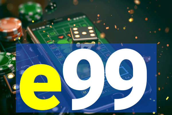 e99