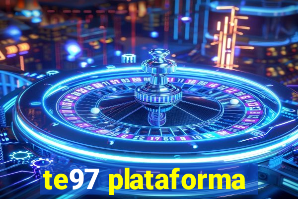 te97 plataforma