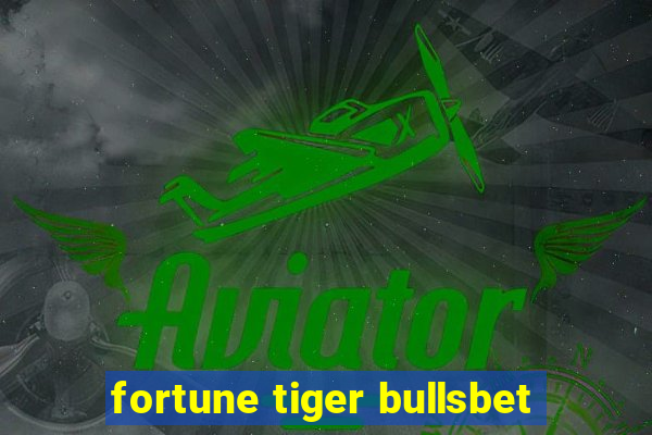 fortune tiger bullsbet