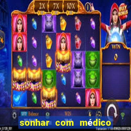 sonhar com médico no jogo do bicho