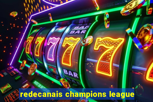 redecanais champions league