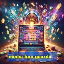 minha boa guardiã