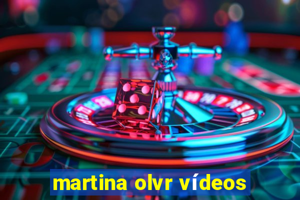 martina olvr vídeos