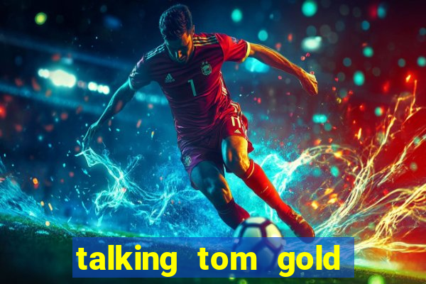 talking tom gold run 1.0 5.684 apk