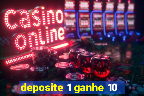 deposite 1 ganhe 10