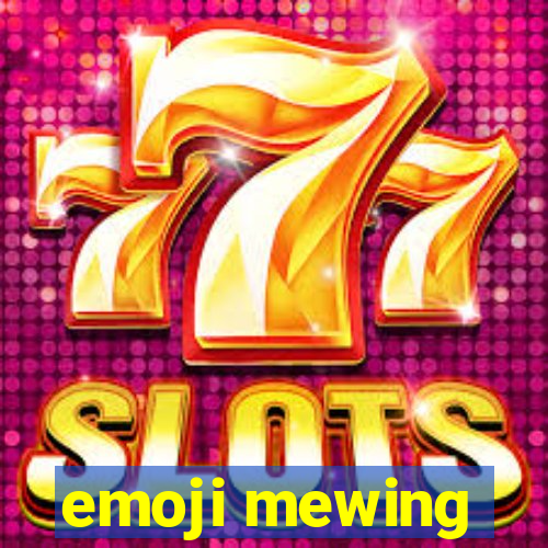 emoji mewing