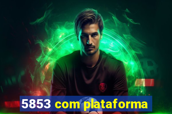 5853 com plataforma