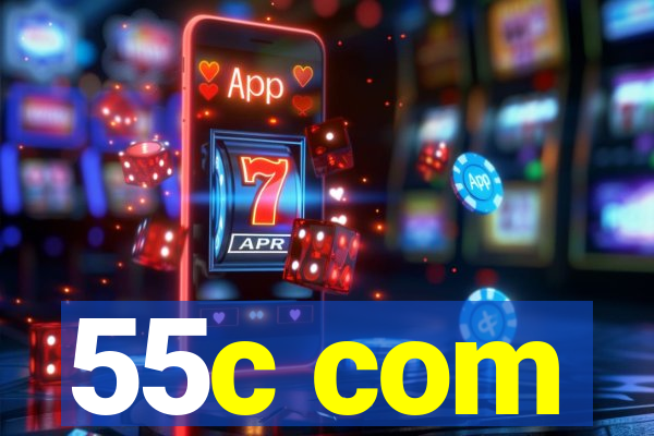 55c com