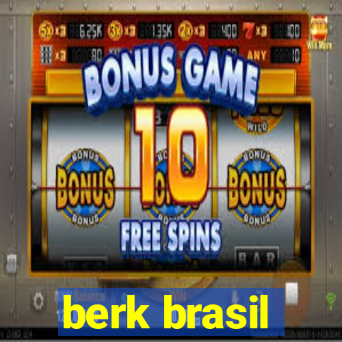 berk brasil