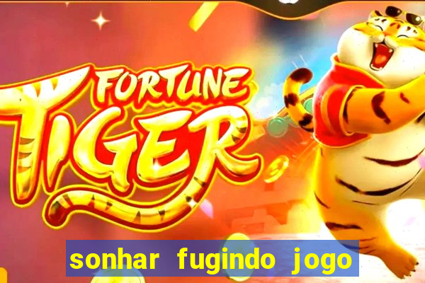 sonhar fugindo jogo do bicho