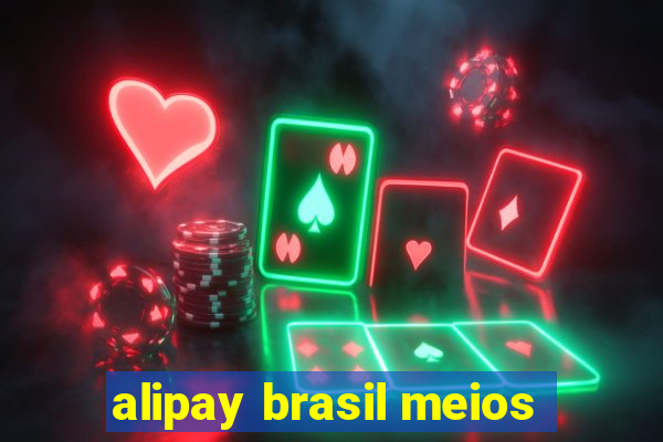 alipay brasil meios