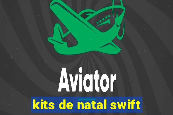 kits de natal swift