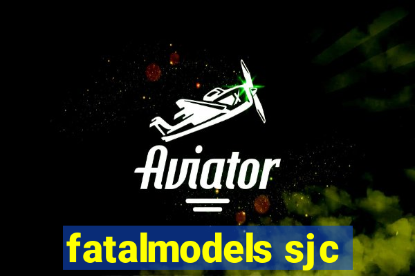 fatalmodels sjc