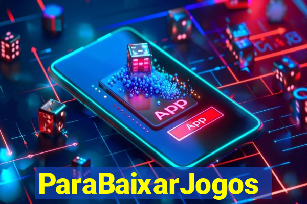 ParaBaixarJogos