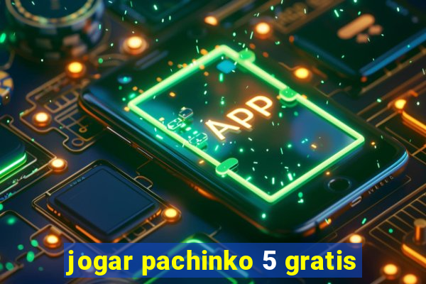 jogar pachinko 5 gratis