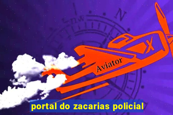 portal do zacarias policial