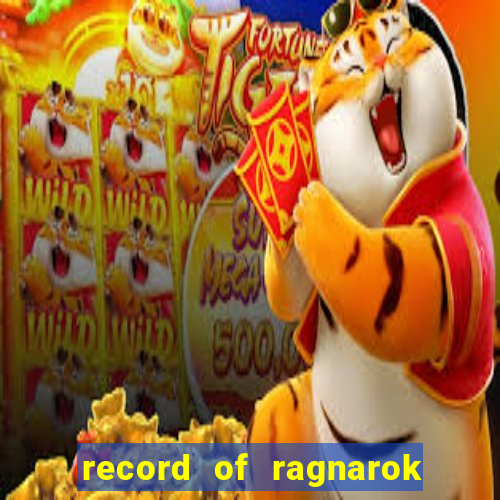 record of ragnarok 3 temporada onde assistir