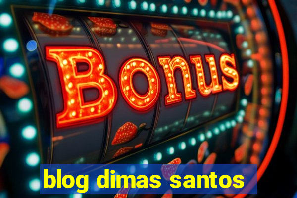 blog dimas santos