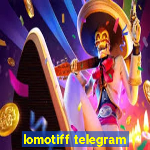 lomotiff telegram