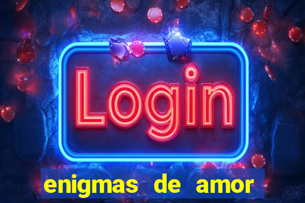 enigmas de amor para decifrar