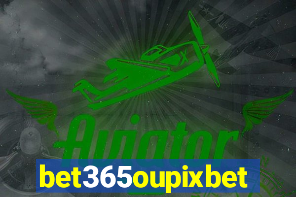 bet365oupixbet