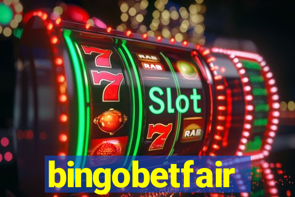 bingobetfair