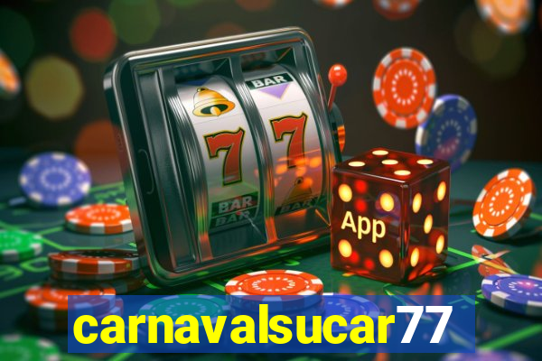 carnavalsucar777