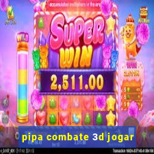 pipa combate 3d jogar