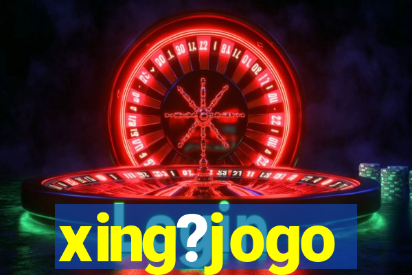 xing?jogo