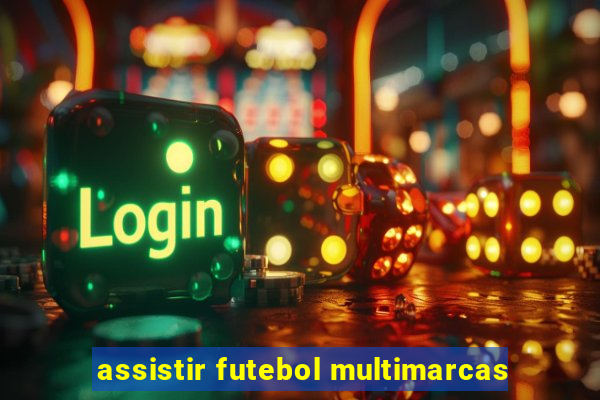 assistir futebol multimarcas