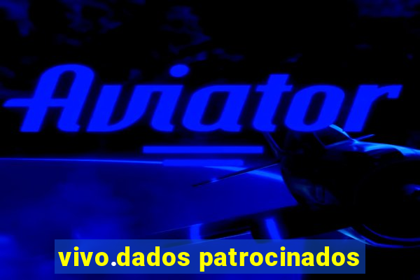 vivo.dados patrocinados