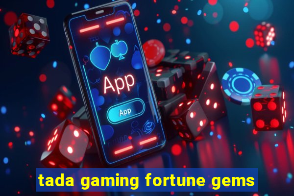 tada gaming fortune gems